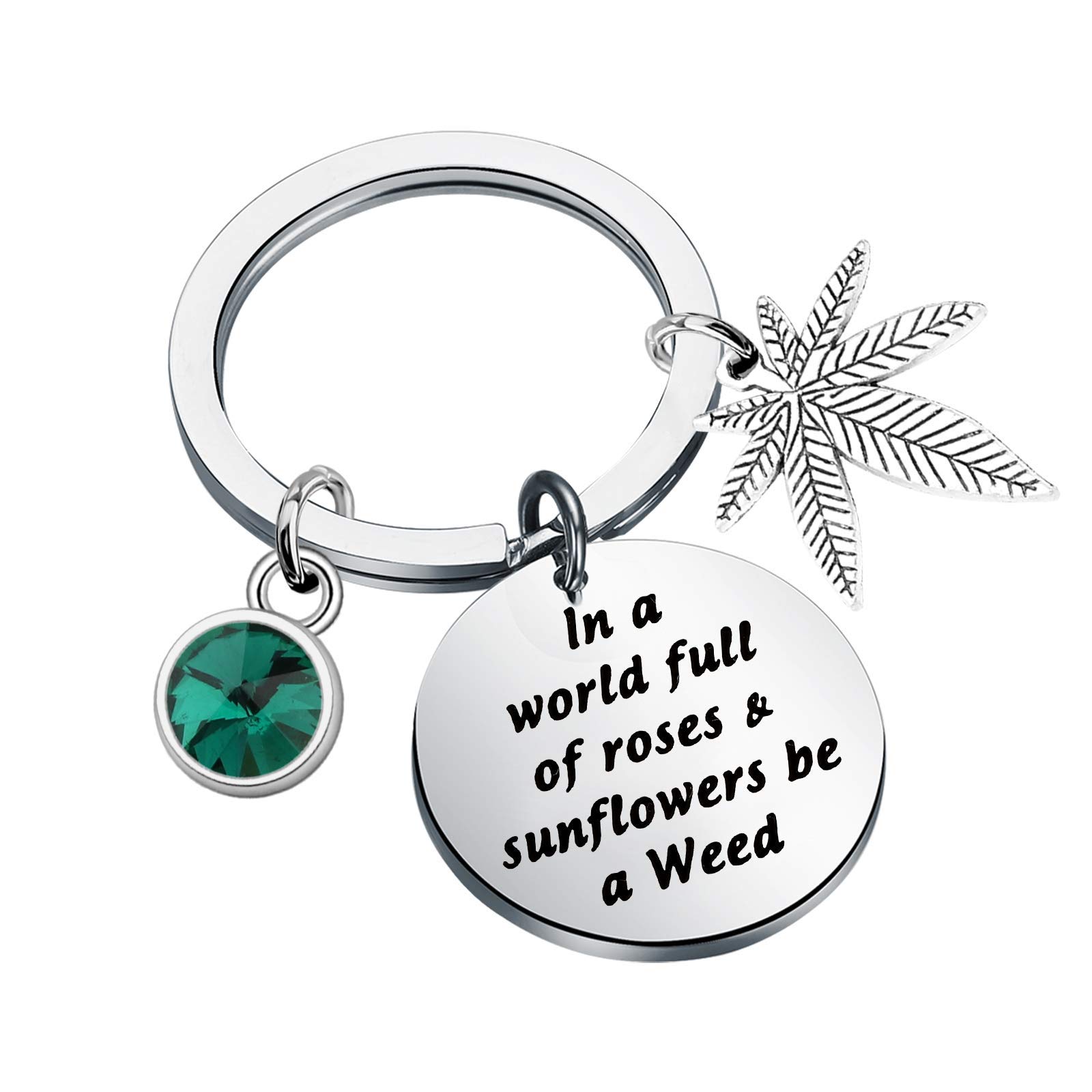 AKTAP Motivational Weed Key Chain 420 Gift Marijuana Jewelry In A World Full of Roses Sunflowers Be a Weed (Weed keychain)