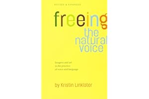 Freeing the Natural Voice: Imagery and Art in the Practice of Voice and Language (Revised & Expanded)