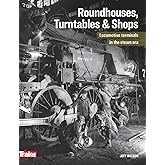 Roundhouses, Turntables &amp; Shops