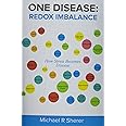 One Disease: Redox Imbalance: How stress becomes disease (The Redox Health Series)