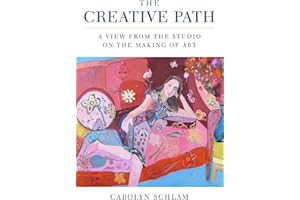 The Creative Path: A View from the Studio on the Making of Art