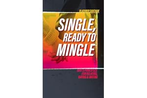 Single and Ready to Mingle: Gods principles for relating, dating & mating