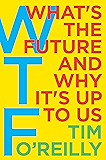 WTF?: What's the Future and Why It's Up to Us