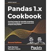 Pandas 1.x Cookbook: Practical recipes for scientific computing, time series analysis, and exploratory data analysis using Python
