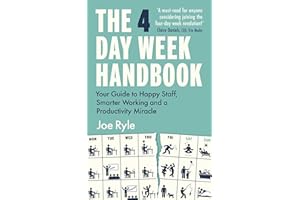 The 4 Day Week Handbook: Your Guide to Happy Staff, Smarter Working and a Productivity Miracle