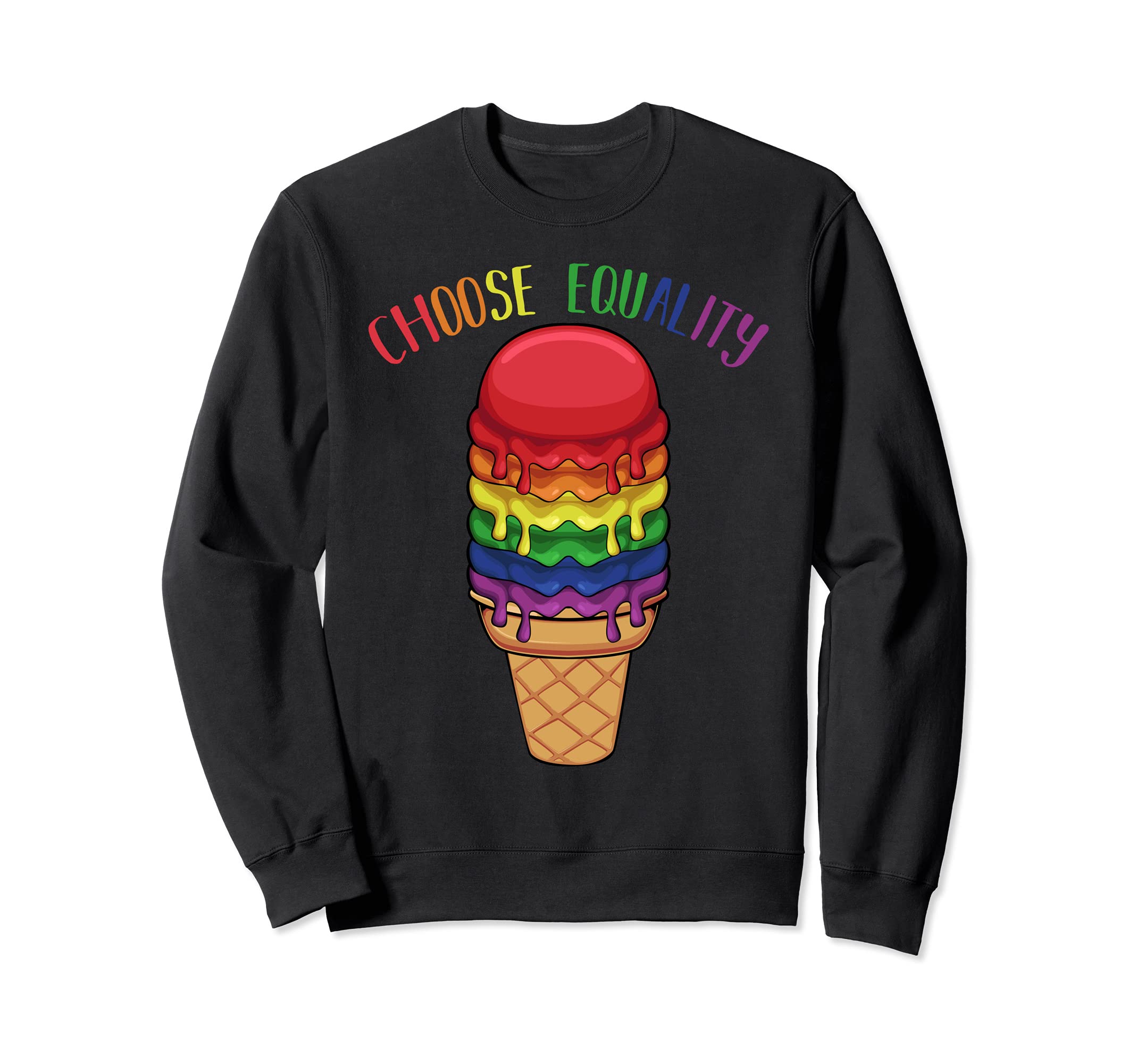 Choose Equality Rainbow Ice Cream LGBT Pride Human Rights Sweatshirt
