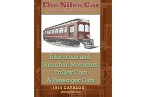The Niles Car and Manufacturing Company Interurban and Suburban Motorcars, Trolley Cars & Passenger Cars
