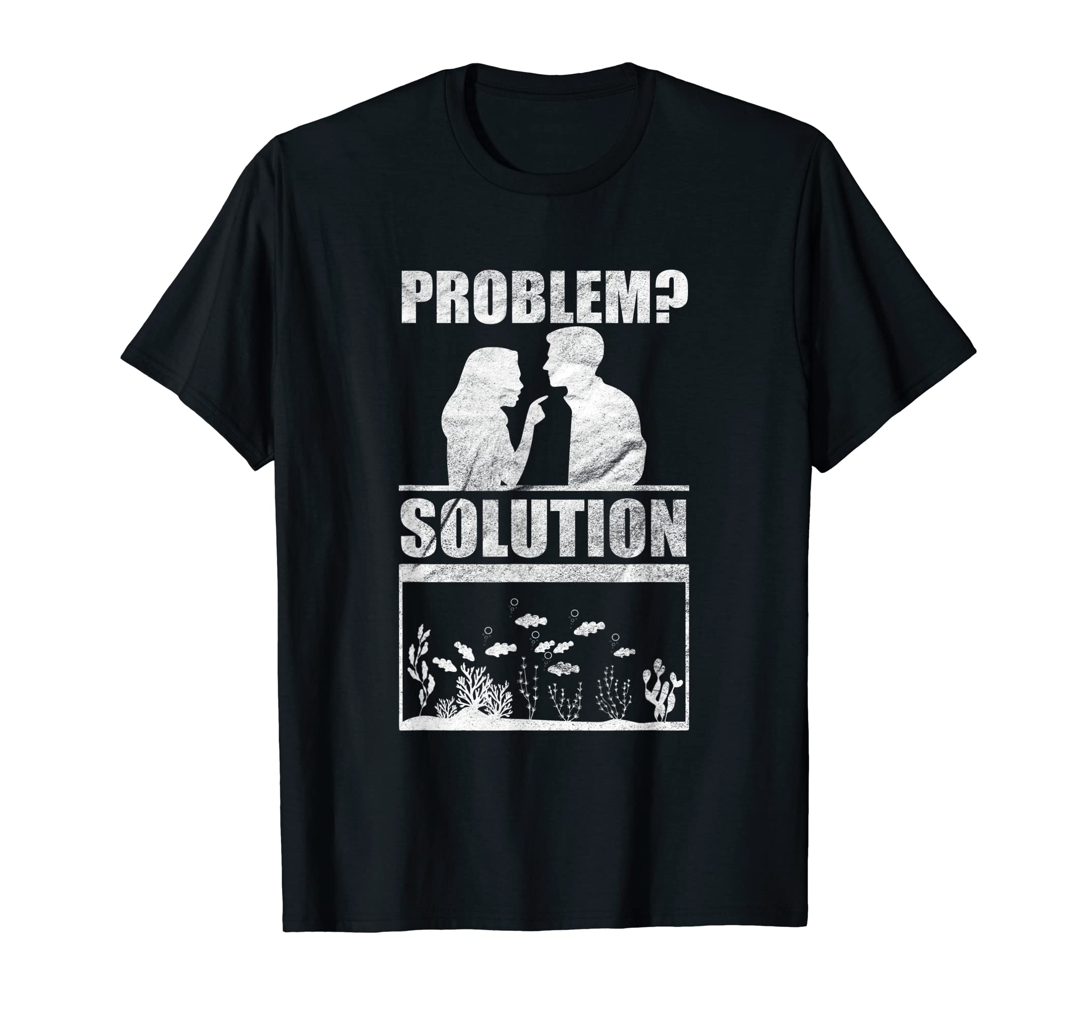 Funny Aquarium & Fishkeeping Is The Solution Gifts T-Shirt
