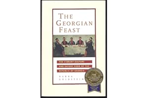 The Georgian Feast: The Vibrant Culture and Savory Food of the Republic of Georgia