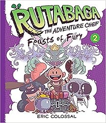 Rutabaga the Adventure Chef: Book 2: Feasts of Fury