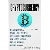 Cryptocurrency: Mining, Investing and Trading in Blockchain, including Bitcoin, Ethereum, Litecoin, Ripple, Dash, Dogecoin, Emercoin, Putincoin, Auroracoin and others (Fintech)