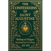 The Confessions of Saint Augustine: A complete edition with original book divisions, faithfully preserving the classic text for modern readers seeking spiritual depth and timeless insight