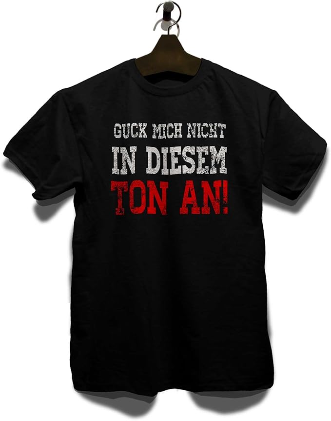 Guck Mich Nicht In Diesem Ton An