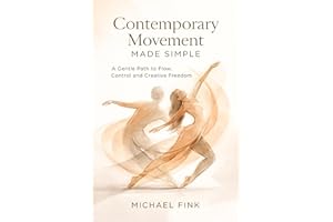 Contemporary Movement Made Simple: A Gentle Path to Flow, Control, and Creative Freedom