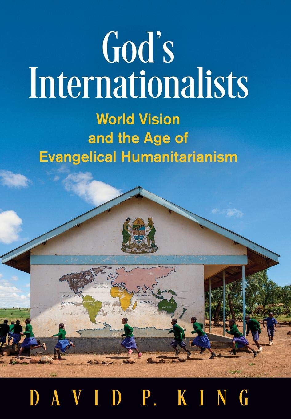 God S Internationalists World Vision And The Age Of Evangelical