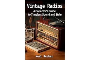 Vintage Radios: A Collector's Guide to Timeless Sound and Style