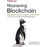 Mastering Blockchain: Unlocking the Power of Cryptocurrencies, Smart Contracts, and Decentralized Applications