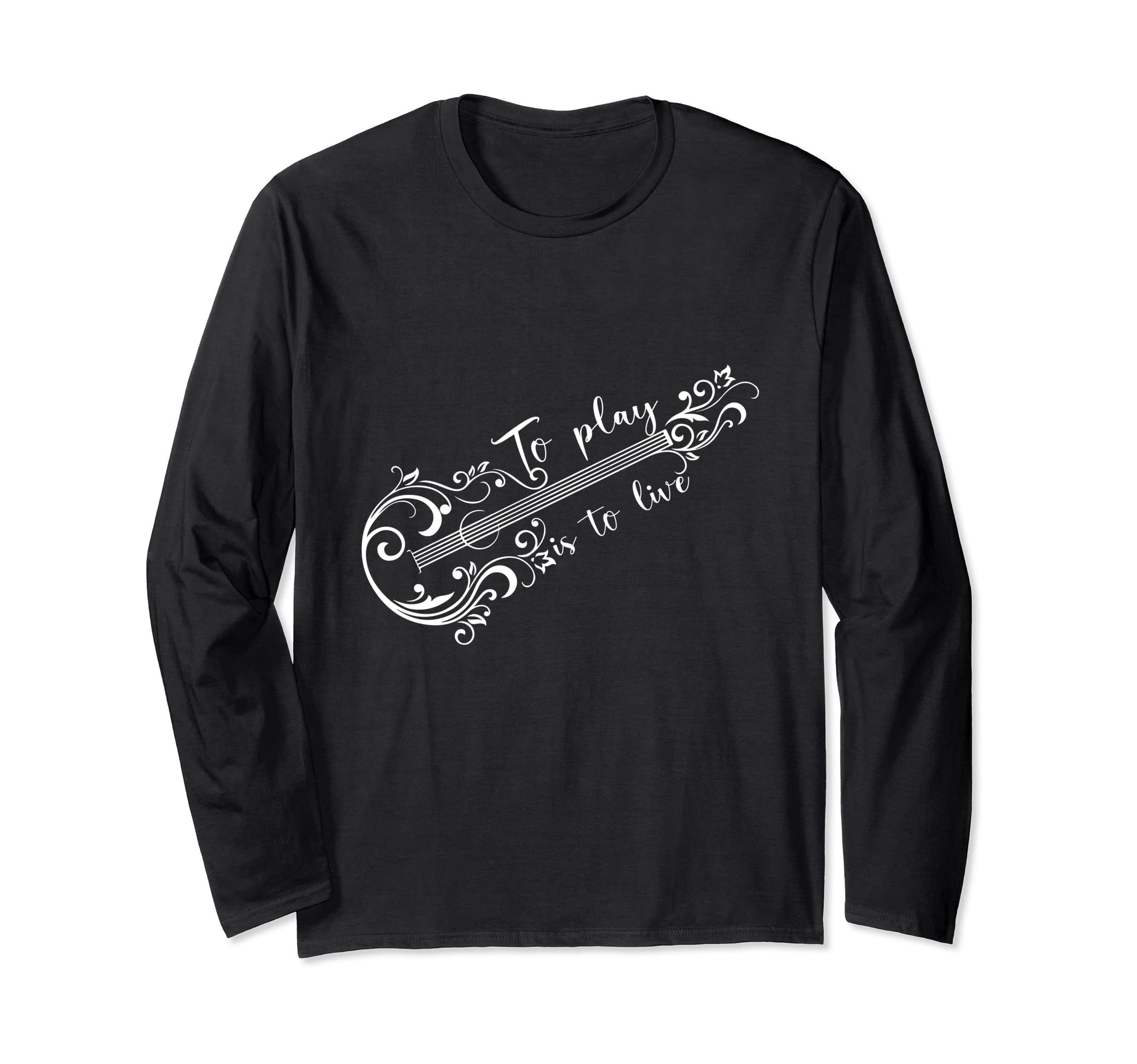Acoustic Guitar Guitarist - To Play Is To Live Long Sleeve T-Shirt