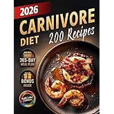 Carnivore Diet Recipes Cookbook: High-Protein, Low-Carb Meals Featuring the Best Meat Dishes to Boost Energy, Stabilize Blood Sugar, Improve Health & ... (The Most Complete Carnivore Cookbook Series)