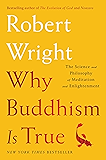 Why Buddhism is True: The Science and Philosophy of Meditation and Enlightenment