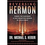 Reversing Hermon: Enoch, the Watchers, and the Forgotten Mission of Jesus Christ