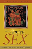 The Heart of Tantric Sex: A Unique Guide to Love and Sexual Fulfillment