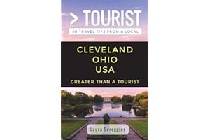 Greater Than a Tourist- Cleveland Ohio: 50 Travel Tips from a Local (Greater Than a Tourist Ohio)