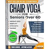 Chair Yoga for Seniors over 60: Complete Guide to Feel 10 Years Younger in Just 10 Minutes a Day - Exercise Book for Toning & Weight Loss (Defy Aging at Home)