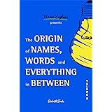 The Origin of Names, Words and Everything in Between: Volume II