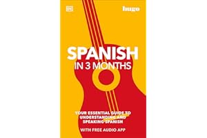 Spanish in 3 Months with Free Audio App: Your Essential Guide to Understanding and Speaking Spanish