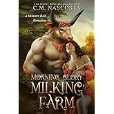 Morning Glory Milking Farm: a Monster Bait Romance (Cambric Creek: Sweet & Steamy Monster Romance)