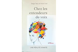 Chez les entendeurs de voix - une réalité vivante (French Edition)