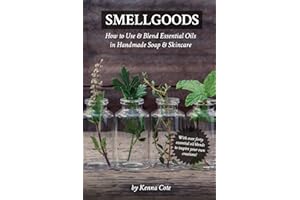 Smellgoods: How to Use & Blend Essential Oils in Handmade Soap & Skincare