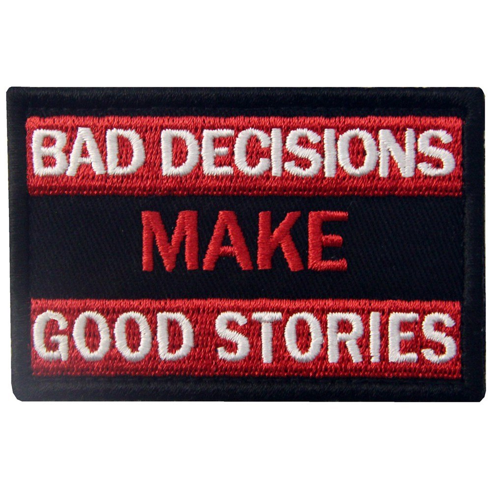 Bad Decisions Make Good Stories Embroidered Patch Tactical Morale Applique Fastener Hook & Loop Emblem