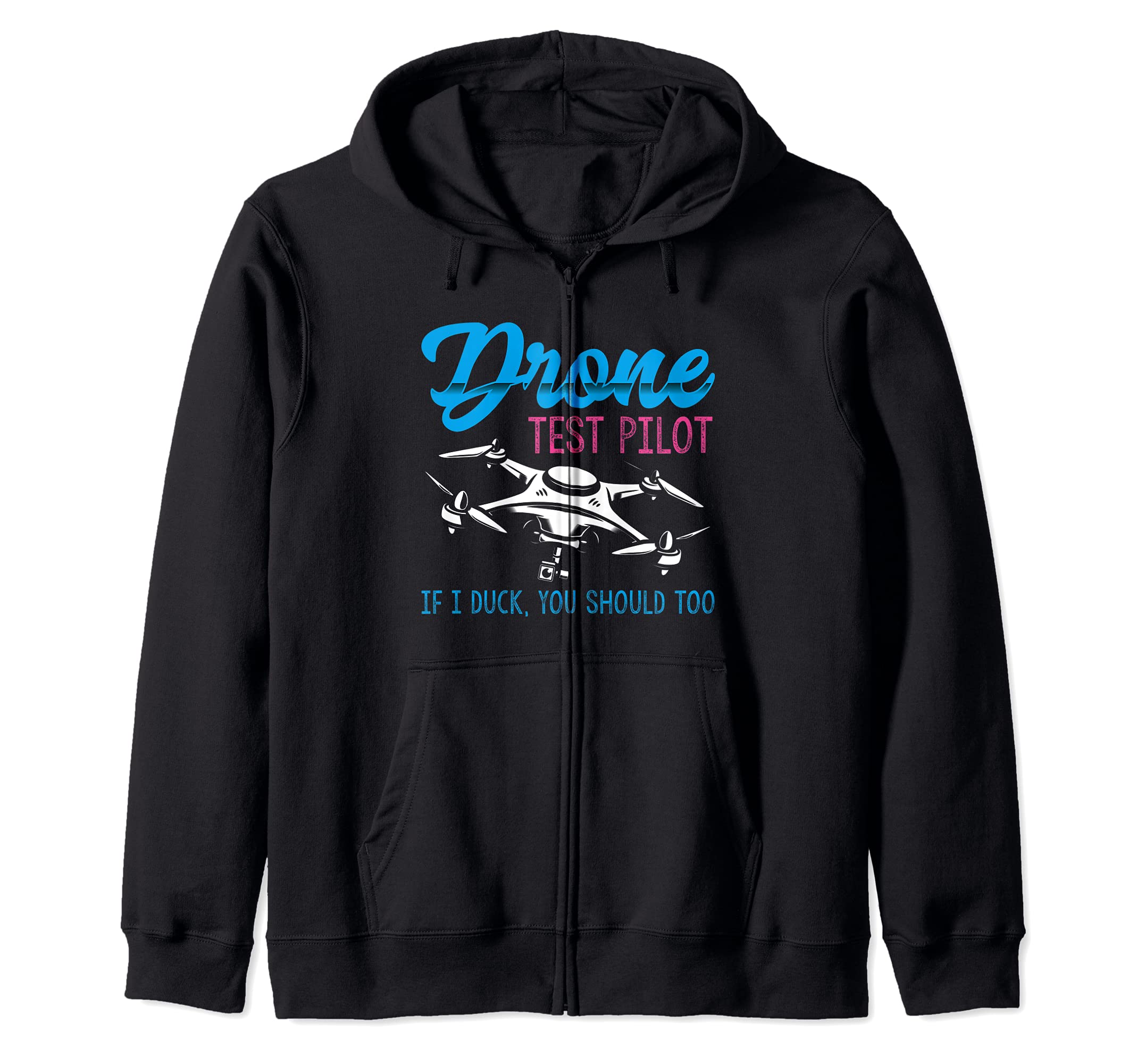 Funny RC Drone Test Pilot If I Duck You Should Too Zip Hoodie