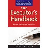 The Executor's Handbook: A Step-by-Step Guide to Settling an Estate for Personal Representatives, Administrators, and Beneficiaries, Fourth Edition