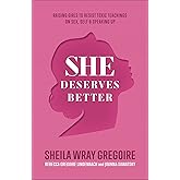 She Deserves Better: Raising Girls to Resist Toxic Teachings on Sex, Self, and Speaking Up(Biblically Grounded, Data-Driven C