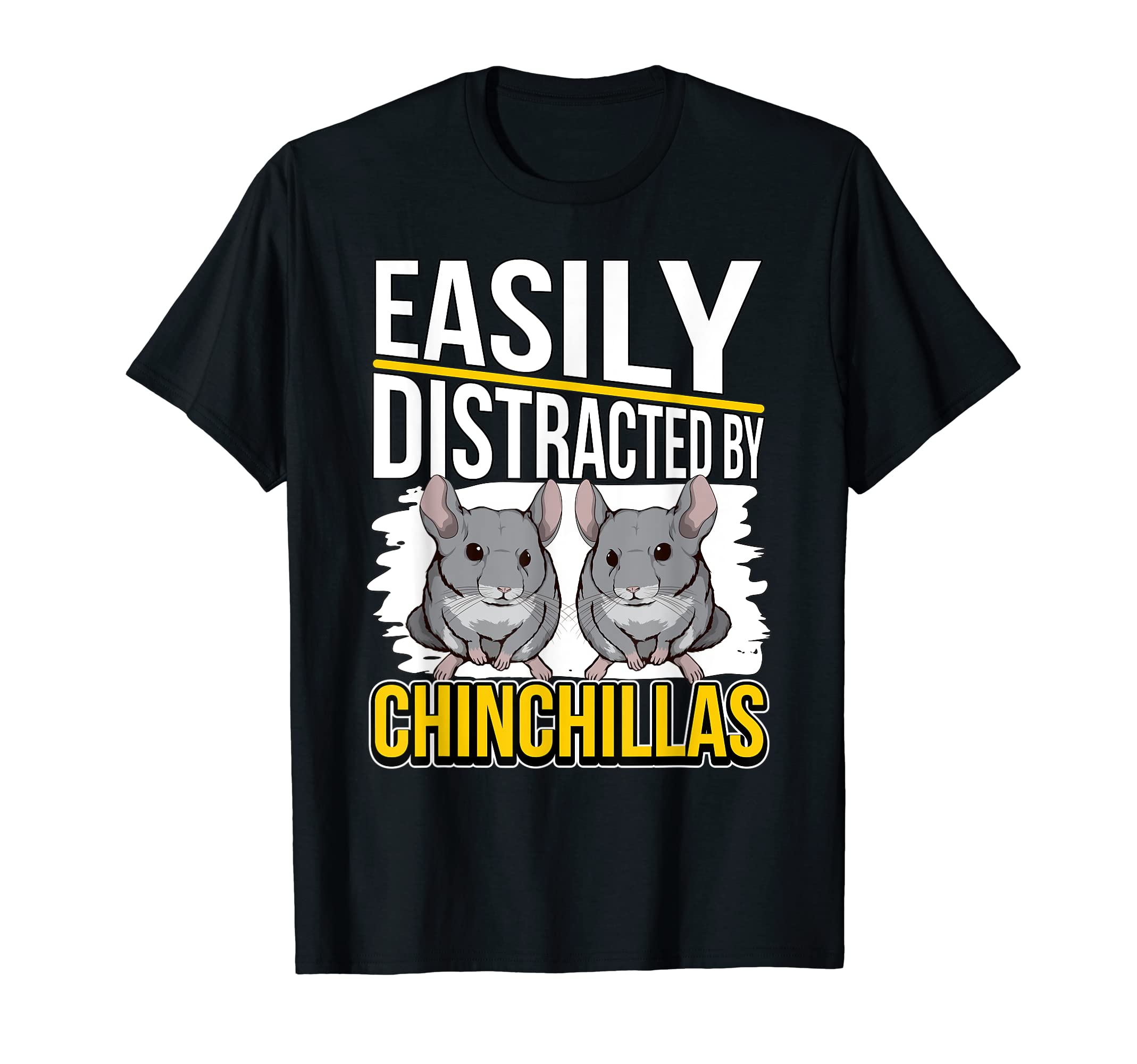 Chinchilla Quote Rodent Easily Distracted By Chinchillas T-Shirt