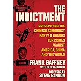 The Indictment: Prosecuting the Chinese Communist Party & Friends for Crimes against America, China, and the World