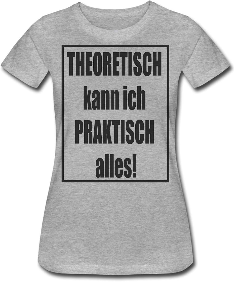 Theoretisch Kann Ich Praktisch Alles! Damen TShirt XXLarge Amazon.de Bekleidung