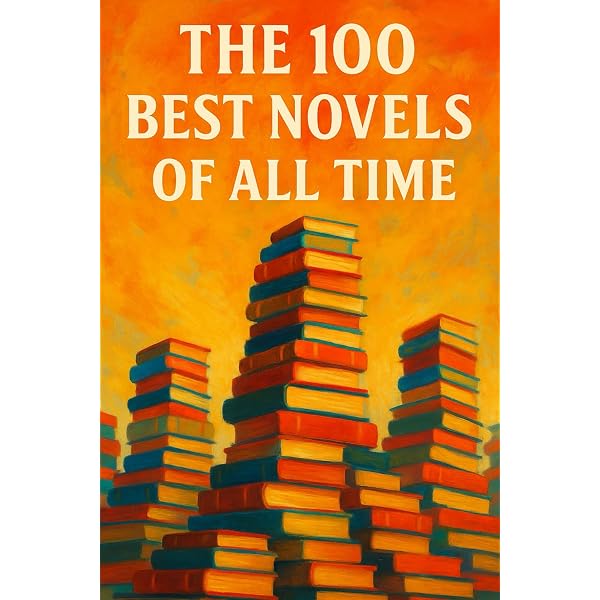 Amazon.com: The 100 Best Novels of All Time: A Guide to the