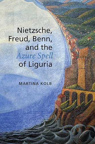 Download Nietzsche, Freud, Benn, and the Azure Spell of Liguria (German and European Studies Book 16) (English Edition) PDF
