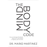 The MindBody Code: How to Change the Beliefs that Limit Your Health, Longevity, and Success