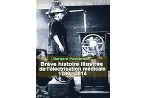Brève histoire illustrée de l'électrisation médicale: 1780 - 2014 (French Edition)