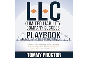 LLC (Limited Liability Company) Success Playbook: A Complete Beginner’s Guide to Building a Successful Small Business by Mast
