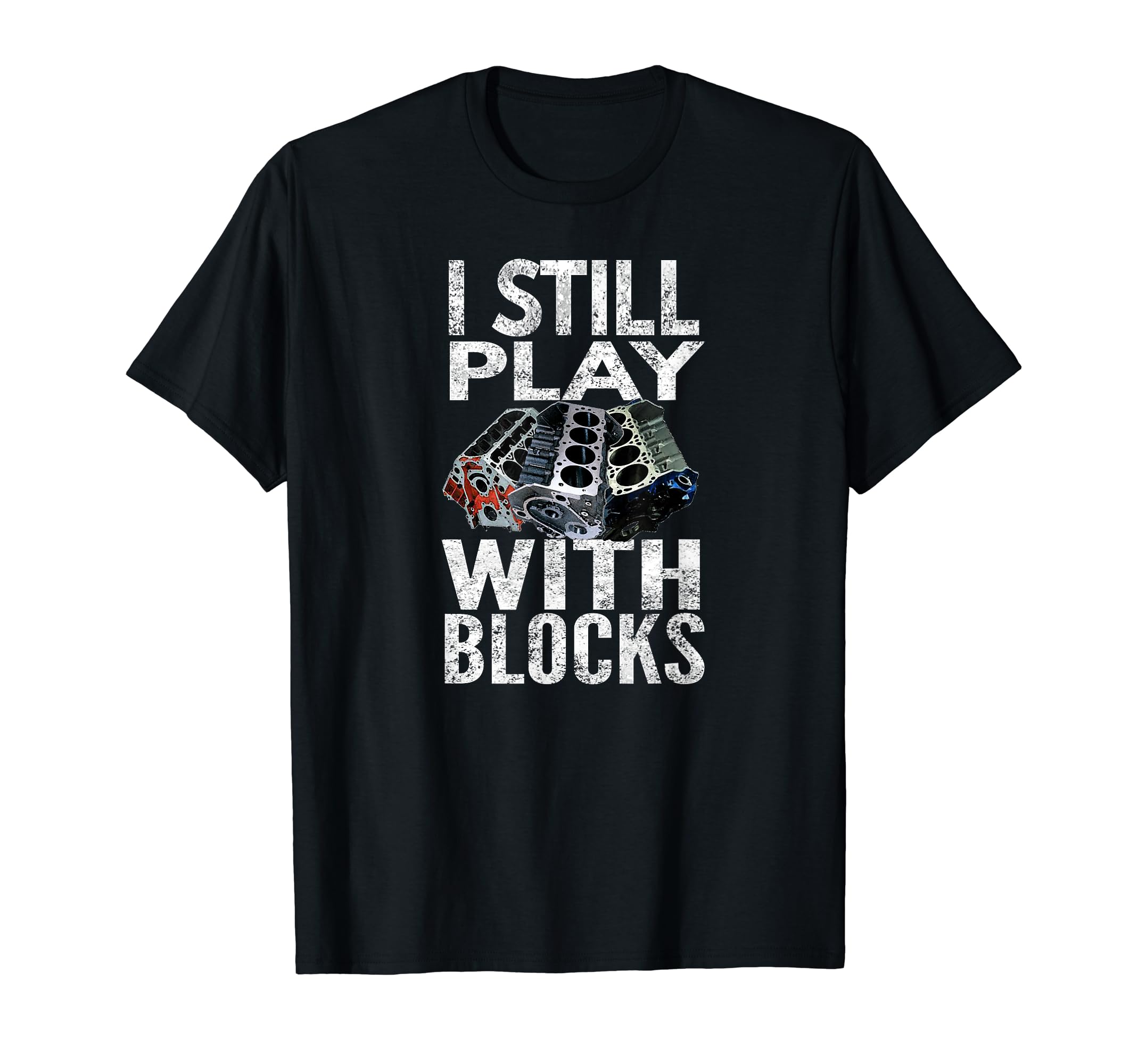 I Still Play With Blocks, Engine Blocks, By Yoray T-Shirt