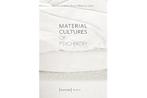 Material Cultures of Psychiatry (Histoire Book 155)