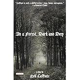 In a Forest, Dark and Deep: A Play
