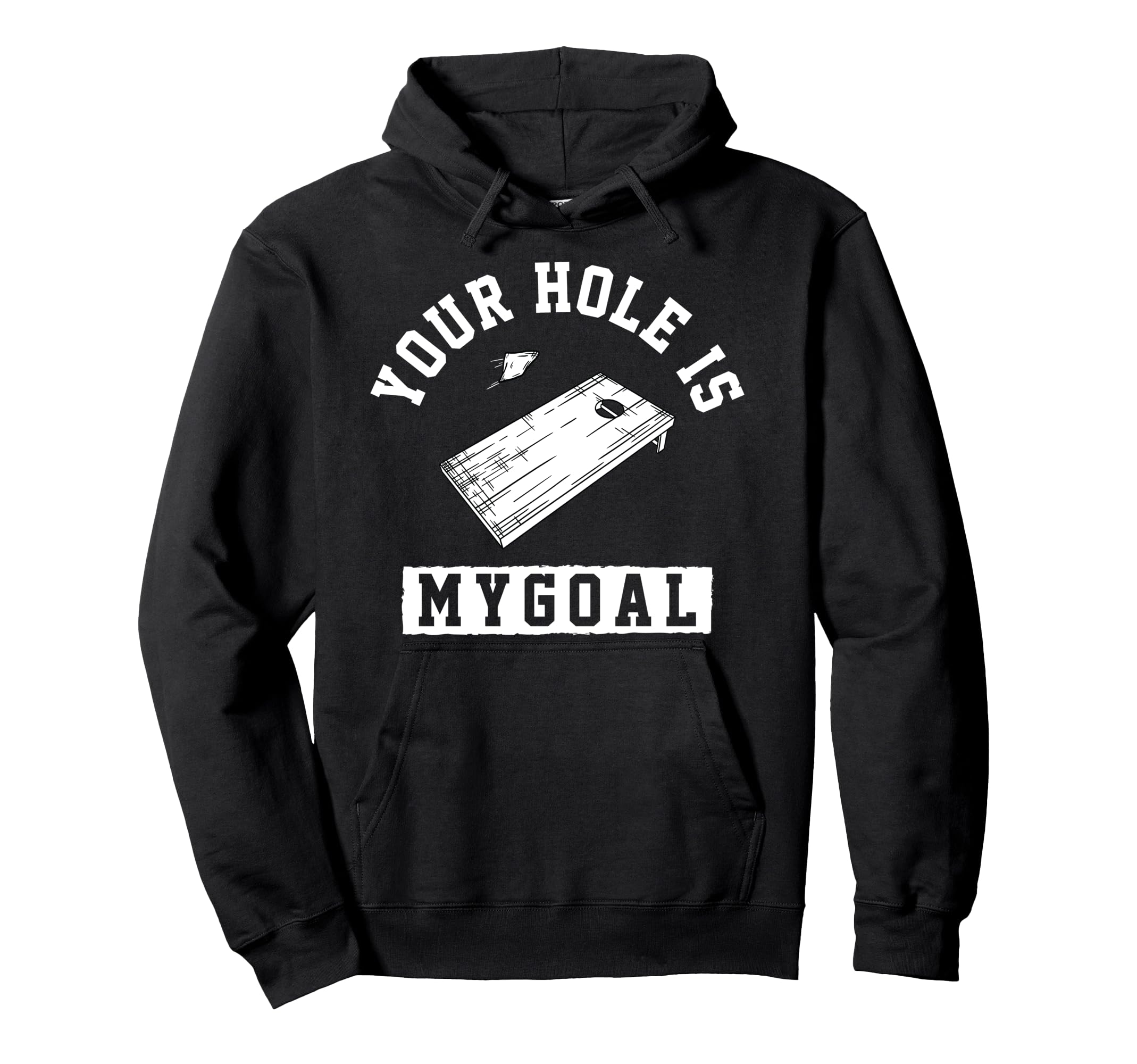 Your Hole Is My Goal, Cornhole Pullover Hoodie