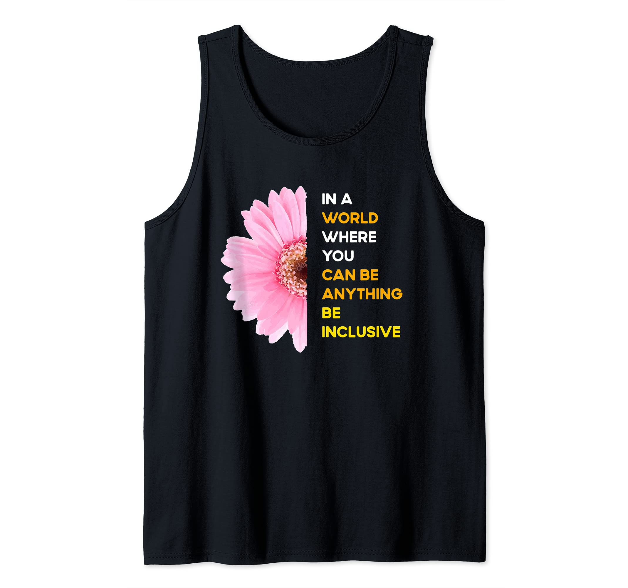 In a world Where you can be anything be inclusive Sunflower Tank Top